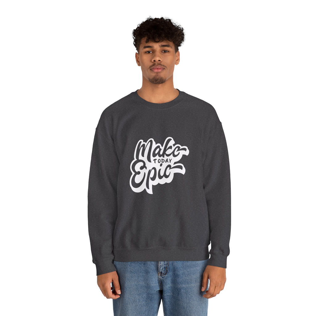 Make Today Epic Crewneck Sweatshirt