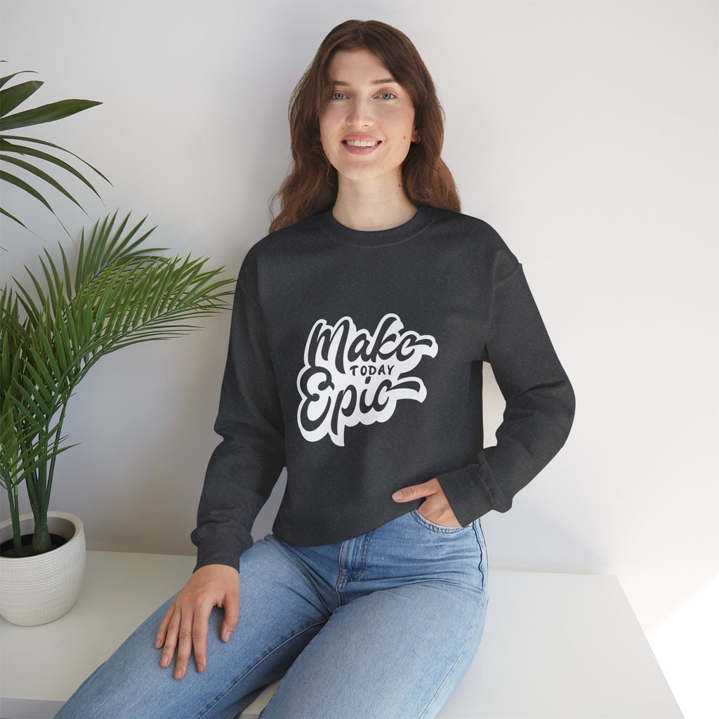 Make Today Epic Crewneck Sweatshirt