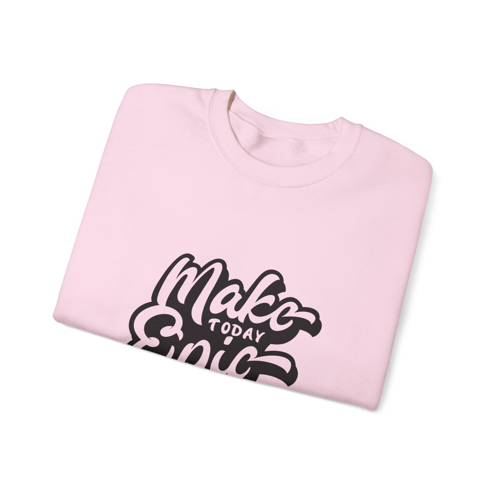 Make Today Epic Crewneck Sweatshirt
