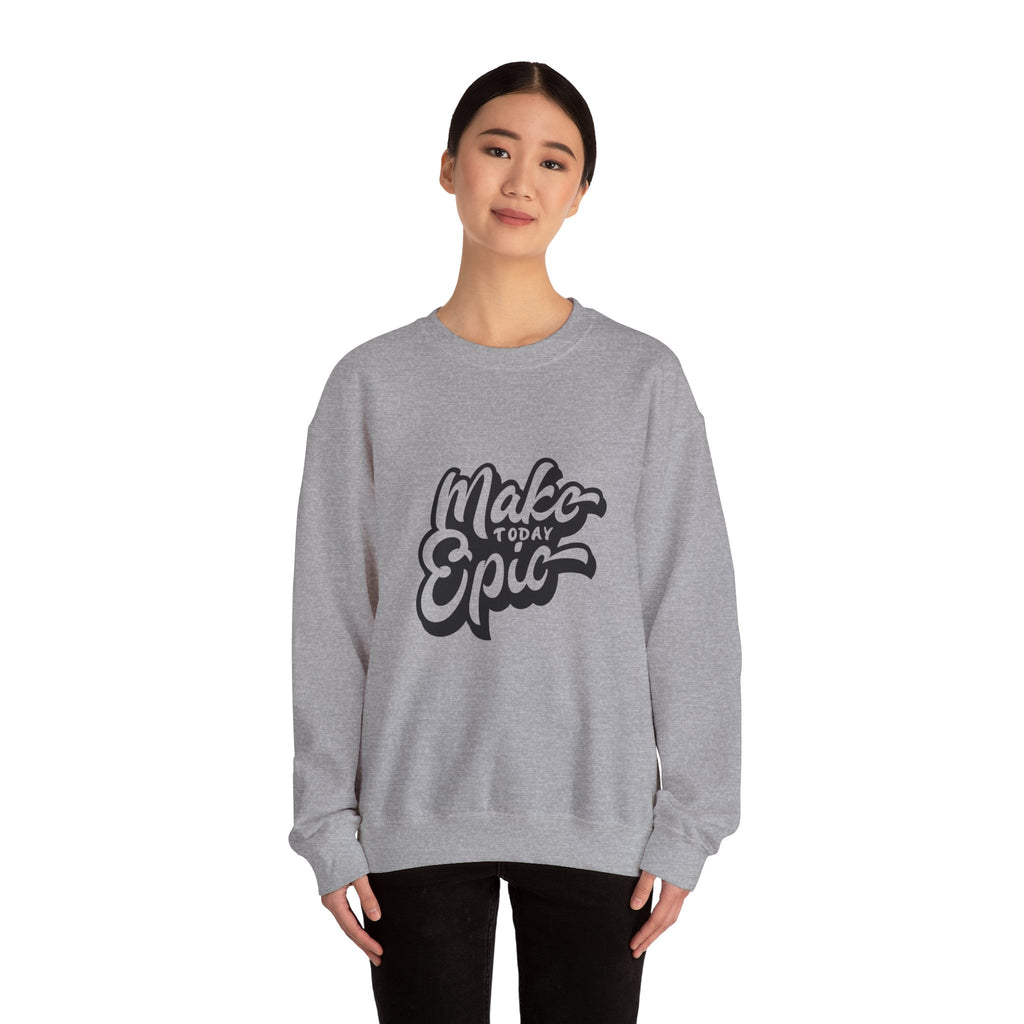Make Today Epic Crewneck Sweatshirt