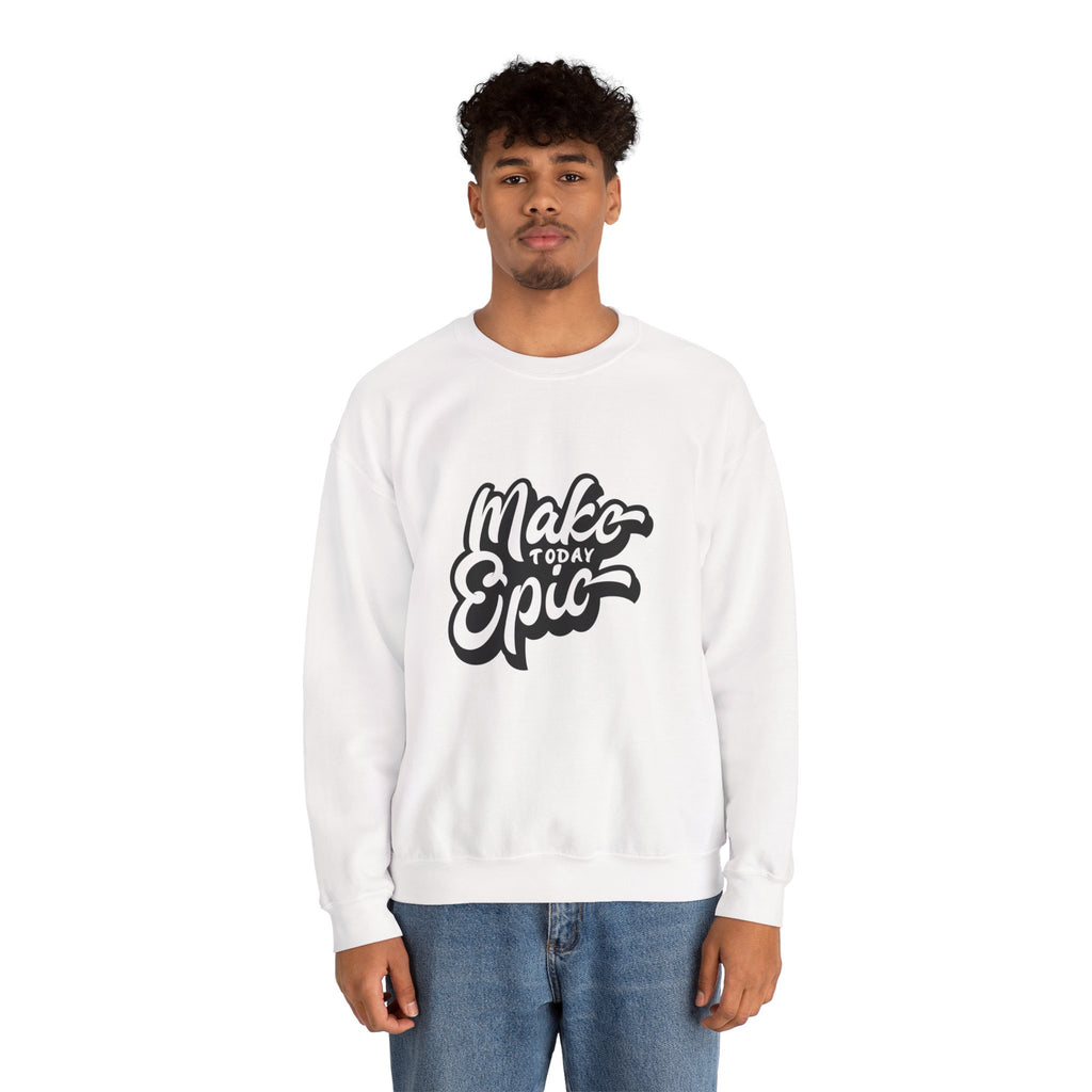 Make Today Epic Crewneck Sweatshirt