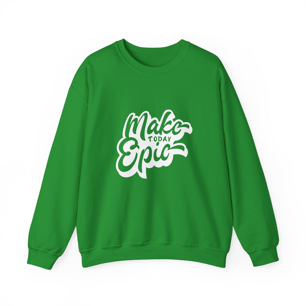 Make Today Epic Crewneck Sweatshirt