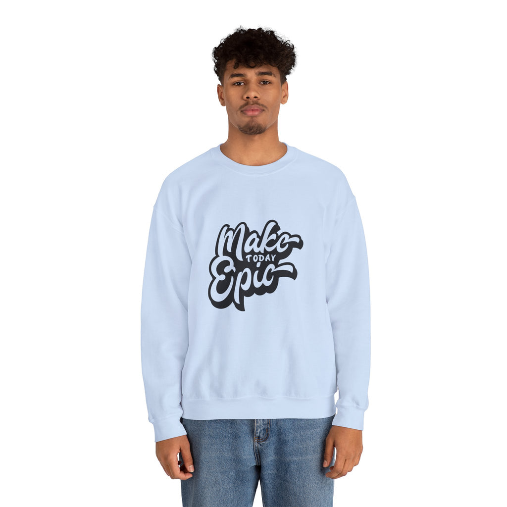 Make Today Epic Crewneck Sweatshirt