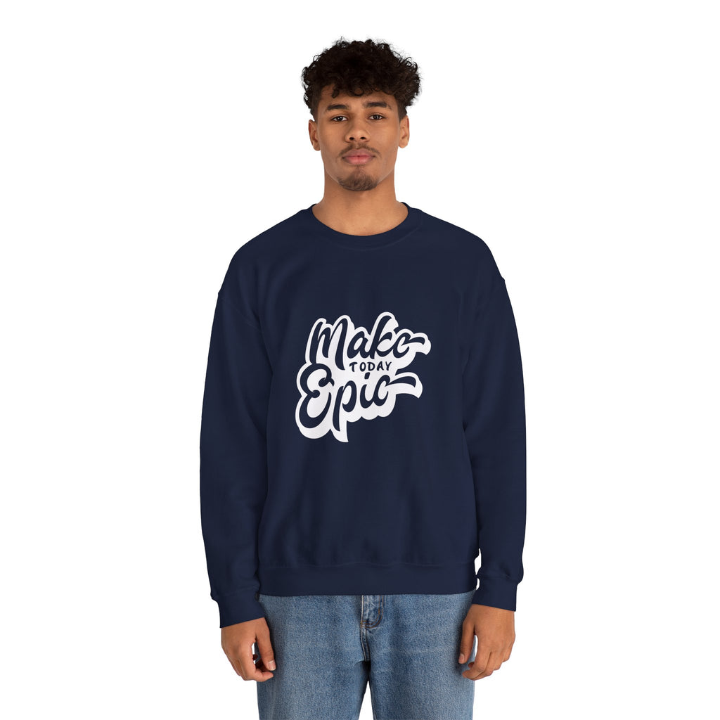 Make Today Epic Crewneck Sweatshirt