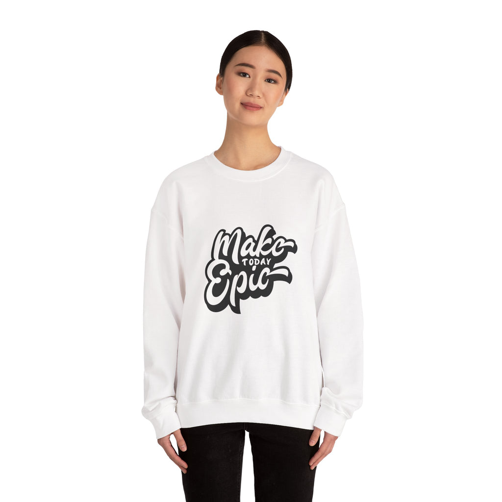 Make Today Epic Crewneck Sweatshirt