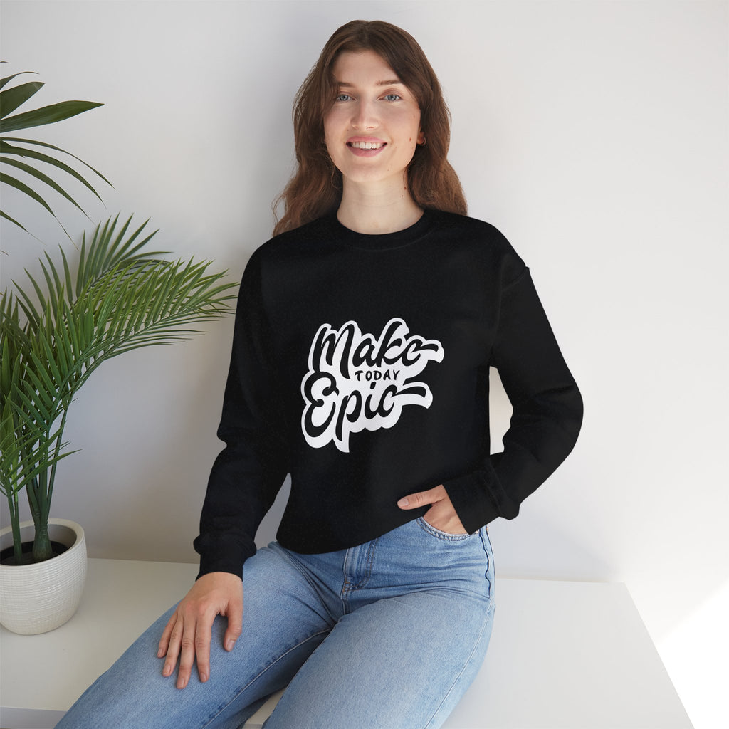 Make Today Epic Crewneck Sweatshirt