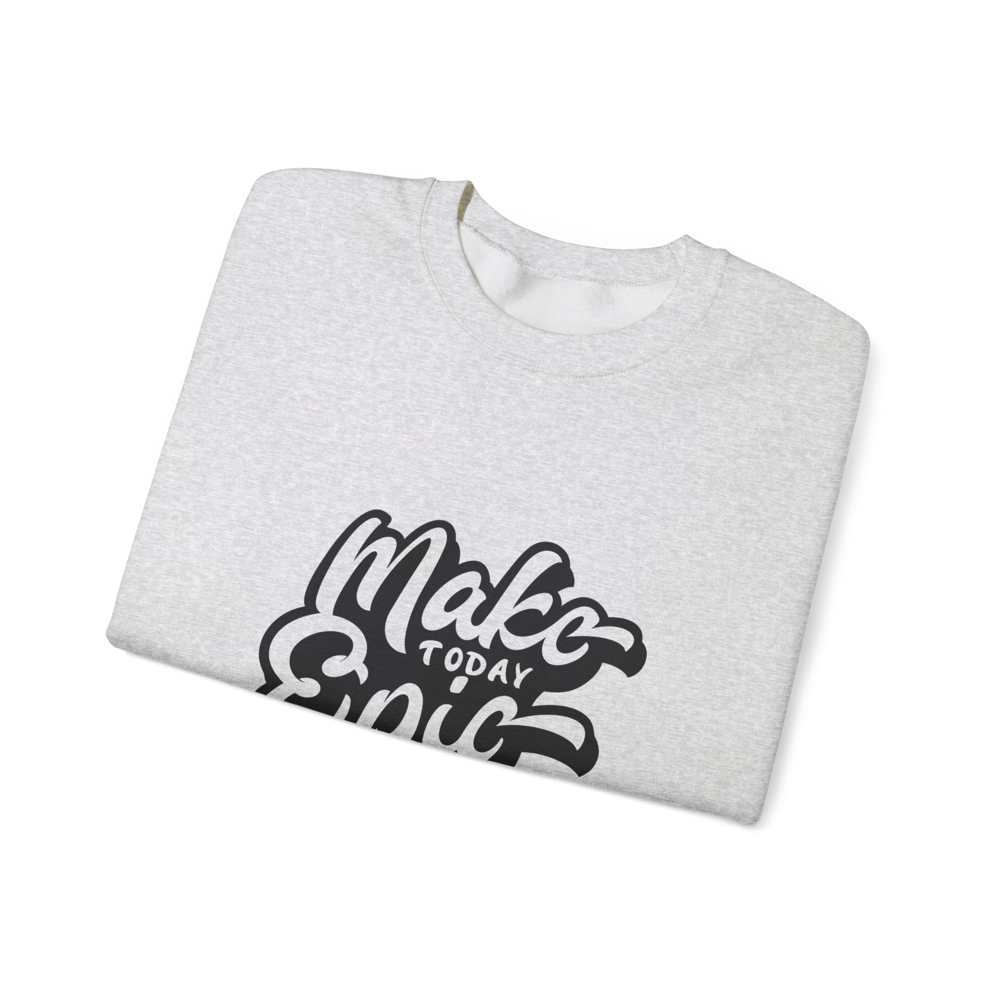 Make Today Epic Crewneck Sweatshirt