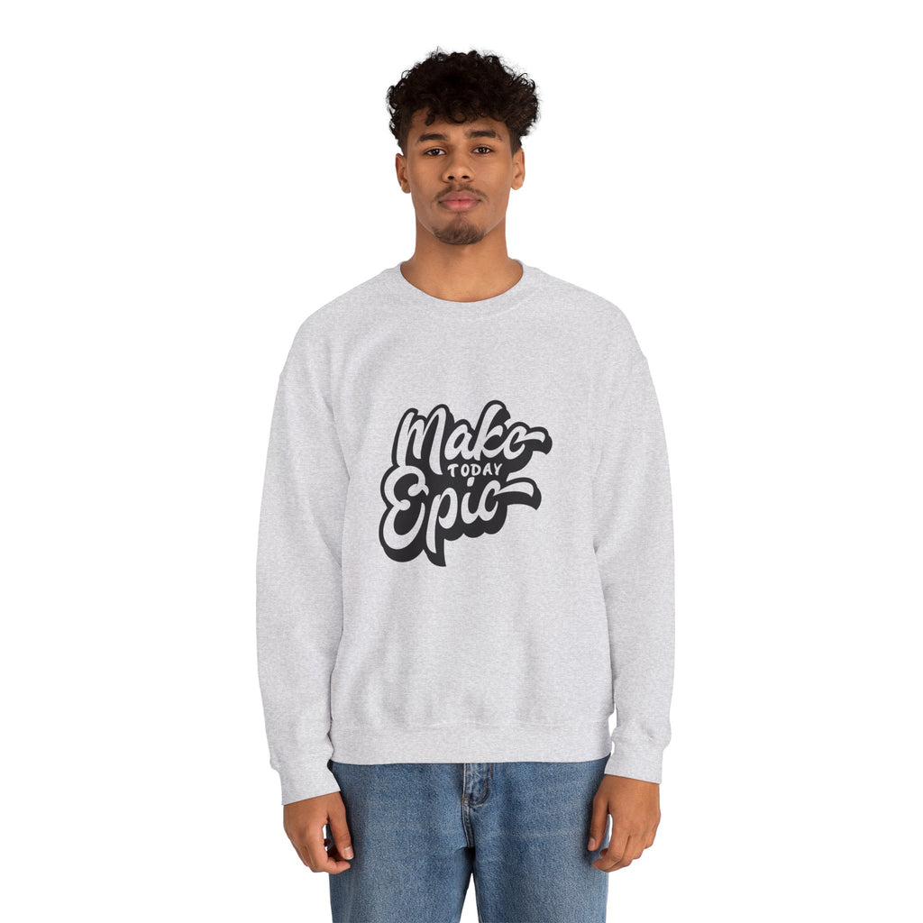 Make Today Epic Crewneck Sweatshirt