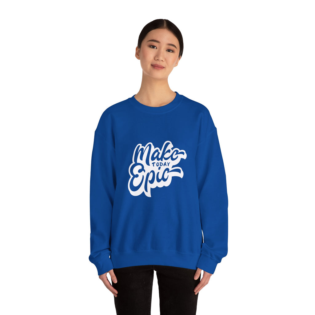 Make Today Epic Crewneck Sweatshirt