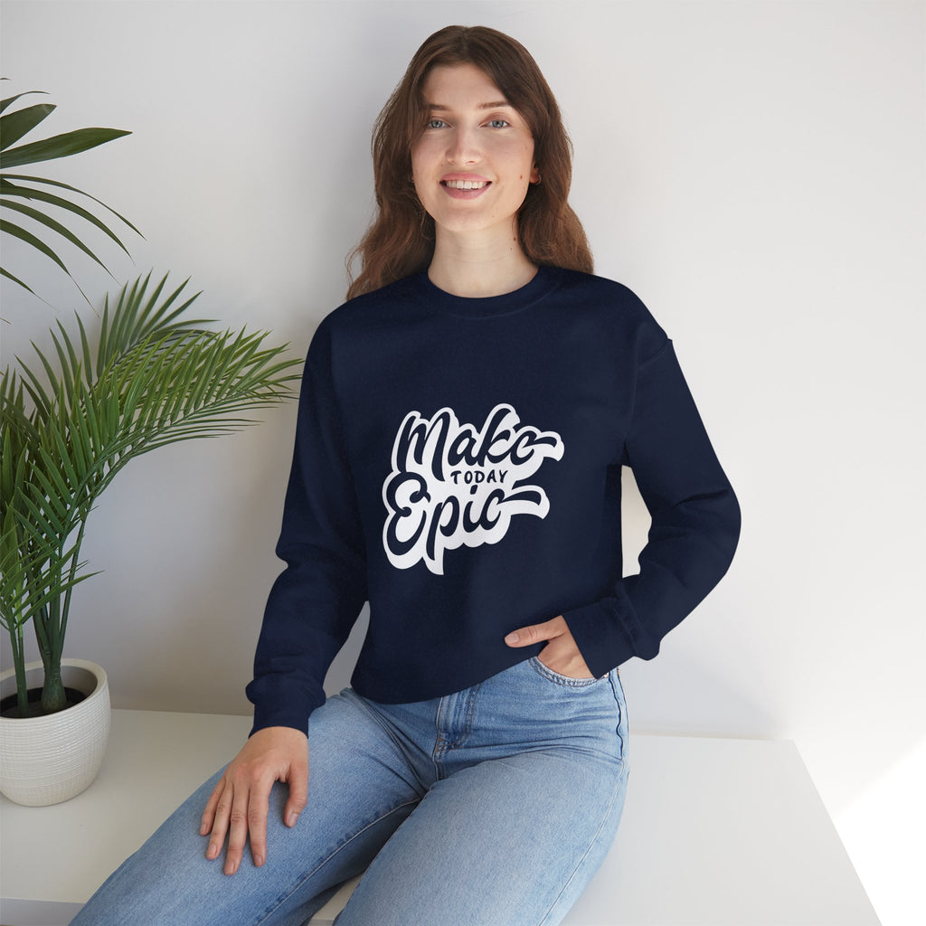 Make Today Epic Crewneck Sweatshirt